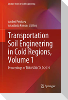 Transportation Soil Engineering in Cold Regions, Volume 1