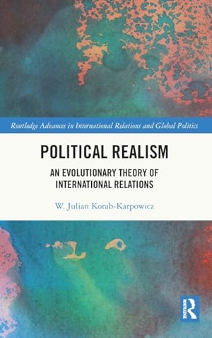 Korab-Karpowicz, W. Julian. Political Realism - An Evolutionary Theory of International Relations. Taylor & Francis Ltd, 2026.
