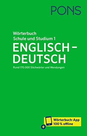 PONS Wörterbuch für Schule und Studium Englisch, Band 1 Englisch-Deutsch - Rund 170.000 Stichwörter und Wendungen  -  mit Wörterbuch-App. Pons Langenscheidt GmbH, 2021.