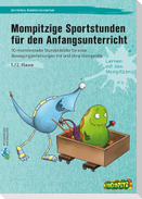 Mompitzige Sportstunden für den Anfangsunterricht