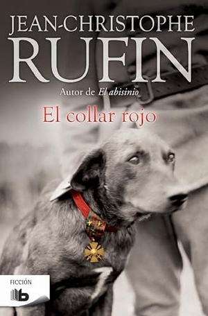 Rufin, Jean-Christophe. El collar rojo. B de Bolsillo (Ediciones B), 2016.