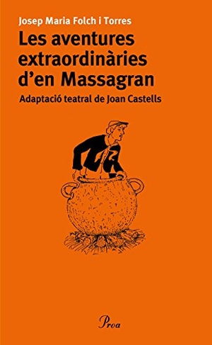 Folch I Torres, Josep Maria. Les aventures extraordinàries d'en Massagran. Proa, 2005.