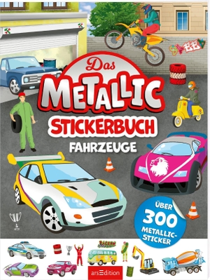 Das Metallic-Stickerbuch - Fahrzeuge - Über 300 Metallic-Sticker. Ars Edition GmbH, 2024.