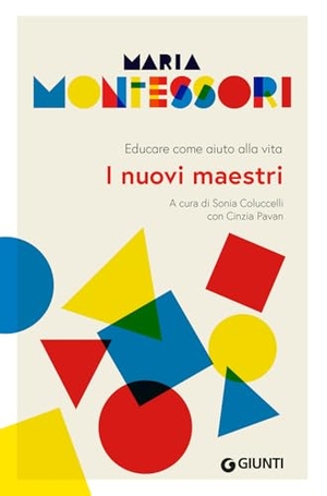 Montessori, Maria. I nuovi maestri. Educare come aiuto alla vita. Giunti Editore, 2024.
