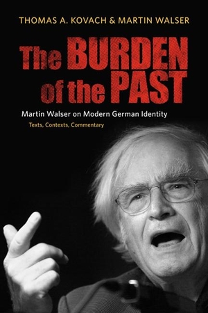 Kovach, Thomas / Martin Walser. The Burden of the Past - Martin Walser on Modern German Identity: Texts, Contexts, Commentary. Boydell & Brewer Inc, 2008.