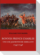 Bonnie Prince Charlie und die Jakobitische Rebellion 1745-1746