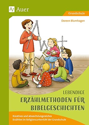 Blumhagen, Doreen. Lebendige Erzählmethoden für Bibelgeschichten - Kreatives und abwechslungsreiches Erzählen im Religionsunterricht der Grundschule (1. bis 4. Klasse). Auer Verlag i.d.AAP LW, 2019.