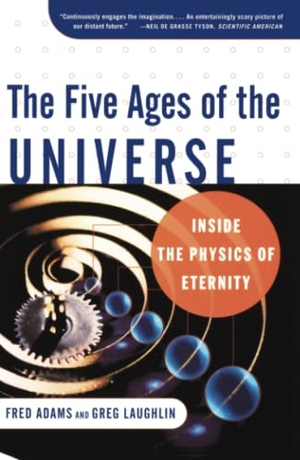 Adams, Fred / Greg Laughlin. The Five Ages of the Universe - Inside the Physics of Eternity. Free Press, 2000.