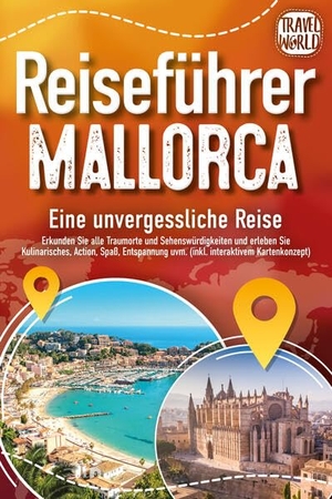 World, Travel. REISEFÜHRER MALLORCA - Eine unvergessliche Reise: Erkunden Sie alle Traumorte und Sehenswürdigkeiten und erleben Sie Kulinarisches, Action, Spaß, Entspannung uvm. (inkl. interaktivem Kartenkonzept). EoB, 2024.
