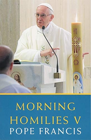 Pope Francis. Morning Homilies V. Orbis Books, 2018.
