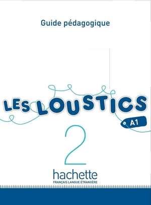 Capouet, Marianne / Hugues Denisot. Les Loustics 2: Guide Pedagogique: Les Loustics 2: Guide Pedagogique. Hachette, 2013.