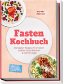 Fasten Kochbuch: Die besten Rezepte fürs Fasten, sanftes Fastenbrechen & mehr Energie - inkl. 30-Tage-Ernährungsplan, Fastengetränke & Brühen, Gemüsesäfte & Smoothies, Suhoor