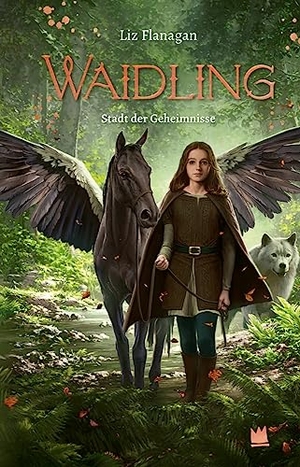 Flanagan, Liz. Waidling (Band 2): Stadt der Geheimnisse. von Hacht Verlag GmbH, 2023.