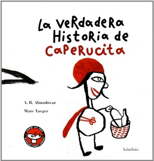Rodríguez Almodóvar, Antonio. La verdadera historia de Caperucita Roja. Kalandraka Ediciones Andalucía, S.L., 2004.