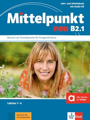 Mittelpunkt neu B2.1. Lehr- und Arbeitsbuch - Lektionen 1-6 mit Audio-CD zum Arbeitsbuch. Deutsch als Fremdsprache für Fortgeschrittene.. Klett Sprachen GmbH, 2012.