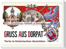 Gruss aus Dorpat - Tartu in historischen Ansichten (Wandkalender 2024 DIN A4 quer), CALVENDO Monatskalender