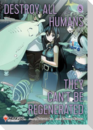 Destroy All Humans. They Can't Be Regenerated. A Magic: The Gathering Manga, Vol. 8