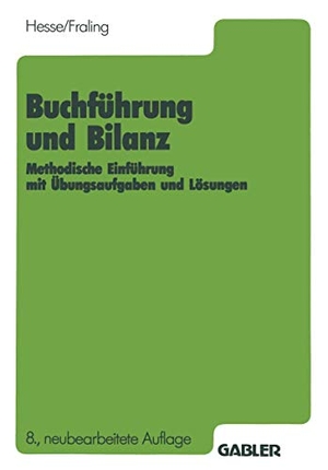Fraling, Rolf / Kurt Hesse. Buchführung und Bilanz - Methodische Einführung mit Übungsaufgaben und Lösungen. Gabler Verlag, 1988.