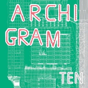 Cook, Peter. Archigram Ten. Circa Press, 2025.