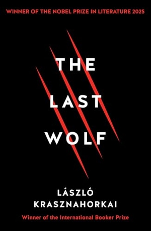 Krasznahorkai, Laszlo. The Last Wolf & Herman. Profile Books, 2018.