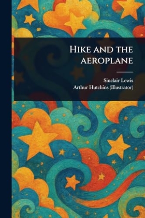 Lewis, Sinclair / Arthur Hutchins. Hike and the Aeroplane. Creative Media Partners, LLC, 2025.