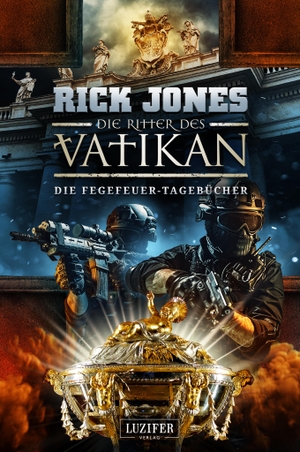 Jones, Rick. DIE FEGEFEUER-TAGEBÜCHER (Die Ritter des Vatikan 14) - Thriller. LUZIFER Verlag Cyprus Ltd, 2023.