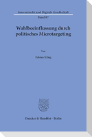 Wahlbeeinflussung durch politisches Microtargeting