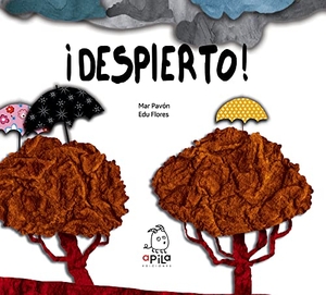 Pavón, Mar / Mar Pavón Córdova. ¡Despierto!. Apila Ediciones, 2010.