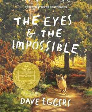 Eggers, Dave. The Eyes and the Impossible - (Newbery Medal Winner). Random House LLC US, 2025.
