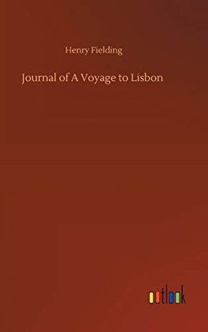 Fielding, Henry. Journal of A Voyage to Lisbon. Outlook Verlag, 2019.