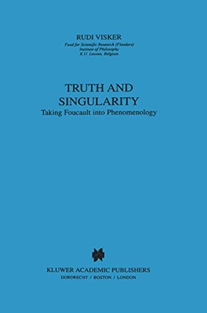 Visker, Rudi. Truth and Singularity - Taking Foucault into Phenomenology. Springer Netherlands, 2000.