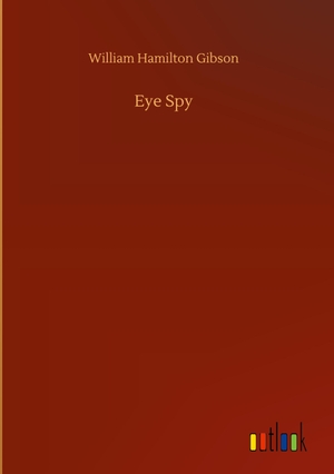 Gibson, William Hamilton. Eye Spy. Outlook Verlag, 2020.