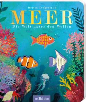 Teckentrup, Britta. Meer - Die Welt unter den Wellen. Ars Edition GmbH, 2022.