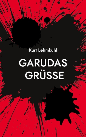 Lehmkuhl, Kurt (Hrsg.). Garudas Grüße - Kriminalroman. Books on Demand, 2023.