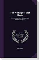 The Writings of Bret Harte: With Introductions, Glossary, and Indexes Volume 17