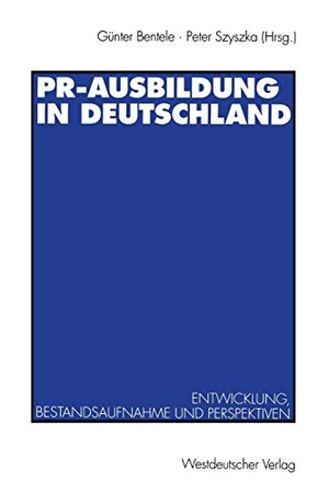 Szyszka, Peter / Günter Bentele (Hrsg.). PR-Ausbildung in Deutschland - Entwicklung, Bestandsaufnahme und Perspektiven. VS Verlag für Sozialwissenschaften, 1995.
