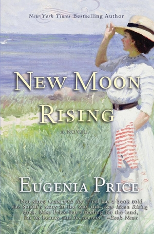 Price, Eugenia. New Moon Rising - Second Novel in The St. Simons Trilogy. Turner, 2012.