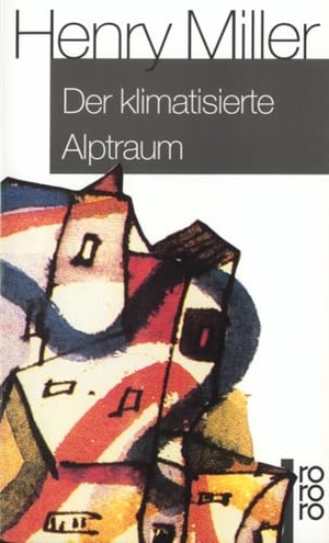 Miller, Henry. Der klimatisierte Alptraum. Rowohlt Taschenbuch, 1977.