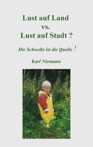 Niemann, Karl. Lust auf Land vs. Lust auf Stadt? - Die Schwelle ist die Quelle!. Books on Demand, 2017.