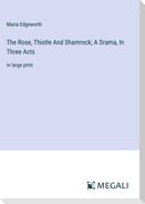 The Rose, Thistle And Shamrock; A Drama, In Three Acts