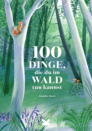Davis, Jennifer. 100 Dinge, die du im Wald tun kannst. Laurence King Verlag GmbH, 2020.