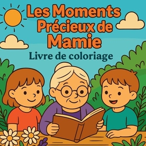 Martin, Chris. Les Moments Précieux de Mamie - Livre de coloriage. Chris Martin, 2025.