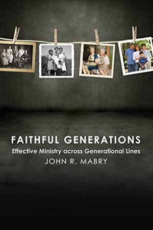 Mabry, John R. Faithful Generations - Effective Ministry Across Generational Lines. Church Publishing, 2013.