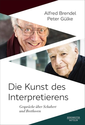 Brendel, Alfred / Peter Gülke. Die Kunst des Interpretierens - Gespräche über Schubert und Beethoven. Springer-Verlag GmbH, 2021.