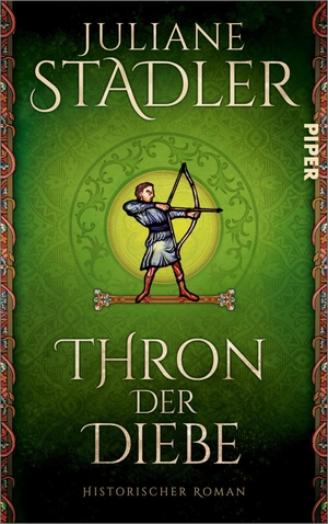 Stadler, Juliane. Thron der Diebe - Historischer Roman | Die wahre Geschichte von Robin Hood. Piper Verlag GmbH, 2026.