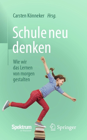 Könneker, Carsten (Hrsg.). Schule neu denken - Wie wir das Lernen von morgen gestalten. Springer-Verlag GmbH, 2026.