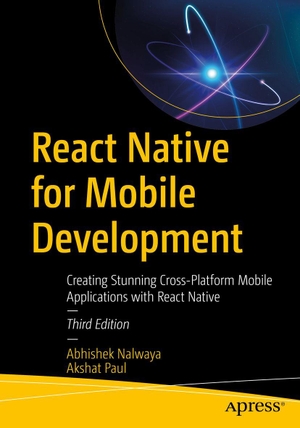 Nalwaya, Abhishek / Akshat Paul. React Native for Mobile Development - Creating Stunning Cross-Platform Mobile Applications. APRESS L.P., 2026.