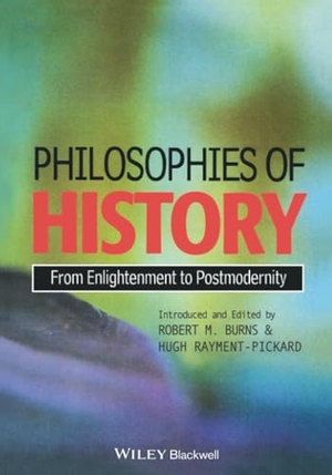 Burns / Rayment-Picka. Philosophies of History. John Wiley & Sons, 2000.