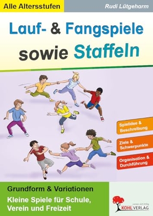 Lütgeharm, Rudi. Lauf- und Fangspiele sowie Staffeln - Kleine Spiele für Schule, Verein und Freizeit. Kohl Verlag, 2025.