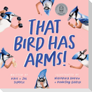 That Bird Has Arms!